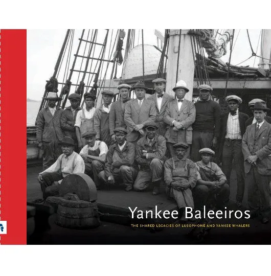 Yankee Baleeiros: The Shared Legacy of Lusophone and Yankee Whalers